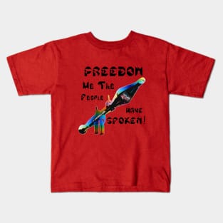 Freedom We The People Have Spoken, v. Black Text Kids T-Shirt